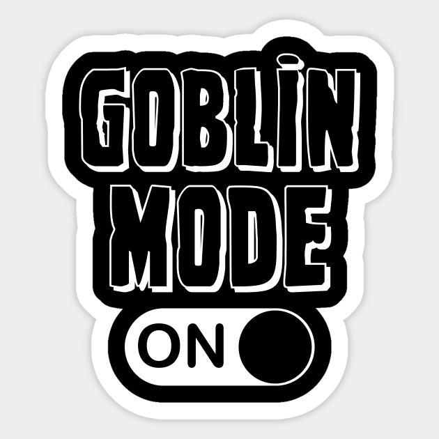 Goblin Mode On Goblin Mode Sticker Teepublic 2192